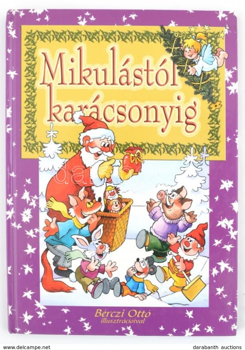 Bérczi Ottó: Mikulástól Karácsonyig. Verses Mesék Könyve. Bp.,2005, Aquila. Kiadói Kartonált Papírkötés. - Sin Clasificación