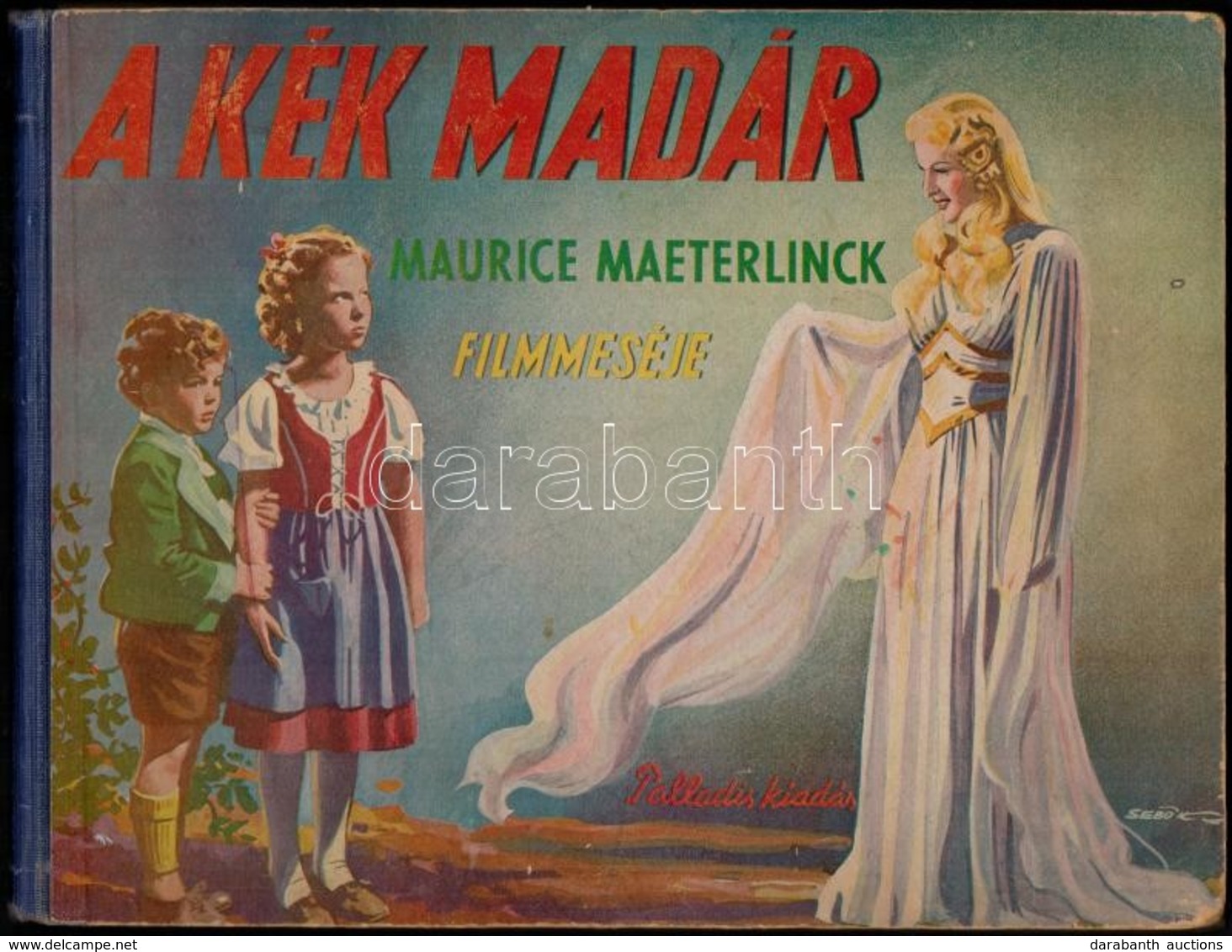 Altay Margit: A Kék Madár. Maurice Maeterlinck Filmmeséje. A Borító Sebők Imre Munkája. Bp.,(1942) , Palladis Rt. Kiadói - Sin Clasificación