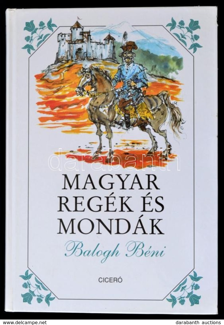 Balogh Béni: Magyar Regék és Mondák. Győrfi András Illusztrációival. Bp., 2006, Ciceró. Második Kiadás. Kiadói Kartonált - Sin Clasificación