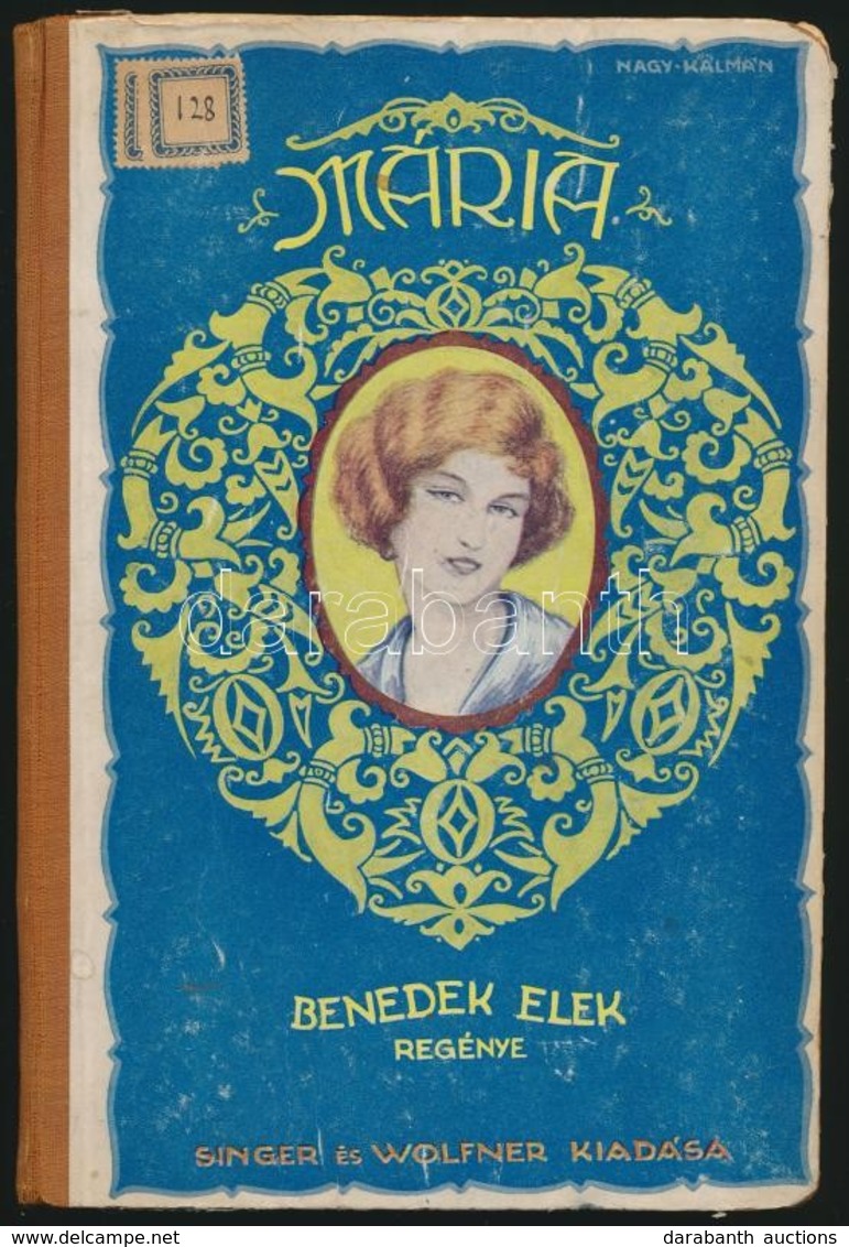 Benedek Elek: Mária. Regény Levelekben. A Borító Illusztrációja Nagy Kálmán Munkája. Mühlbeck Károly Rajzaival. Bp.,[192 - Sin Clasificación