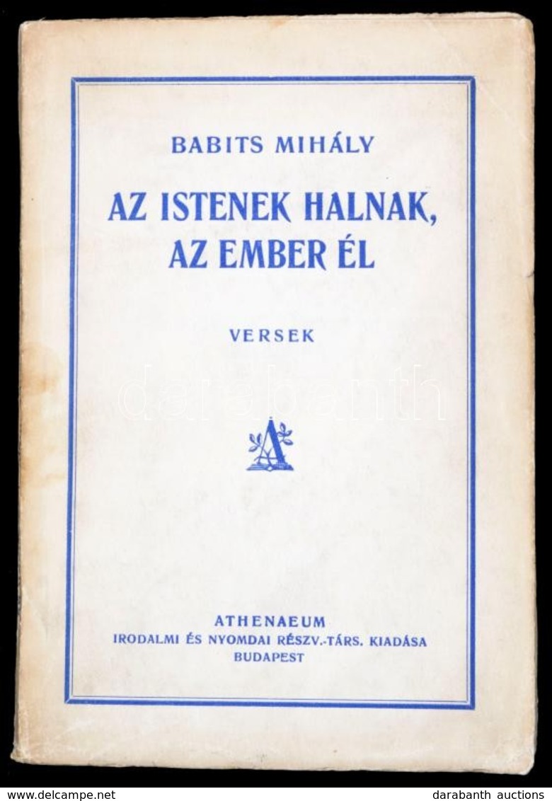 Babits Mihály: Az Istenek Halnak, Az Ember él. Versek. Bp.,[1929],Athenaeum, 61+2 P. Első Kiadás. Kiadói Papírkötés.
E K - Sin Clasificación