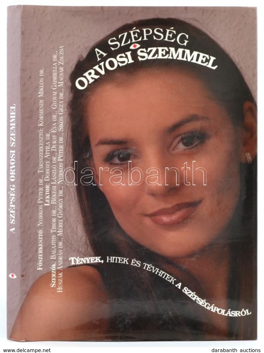 Dr. Nyirkos Péter (szerk.): A Szépség Orvosi Szemmel. Tények, Hitek és Tévhitek A Szépségápolásról. Bp., 2002, Melania K - Unclassified