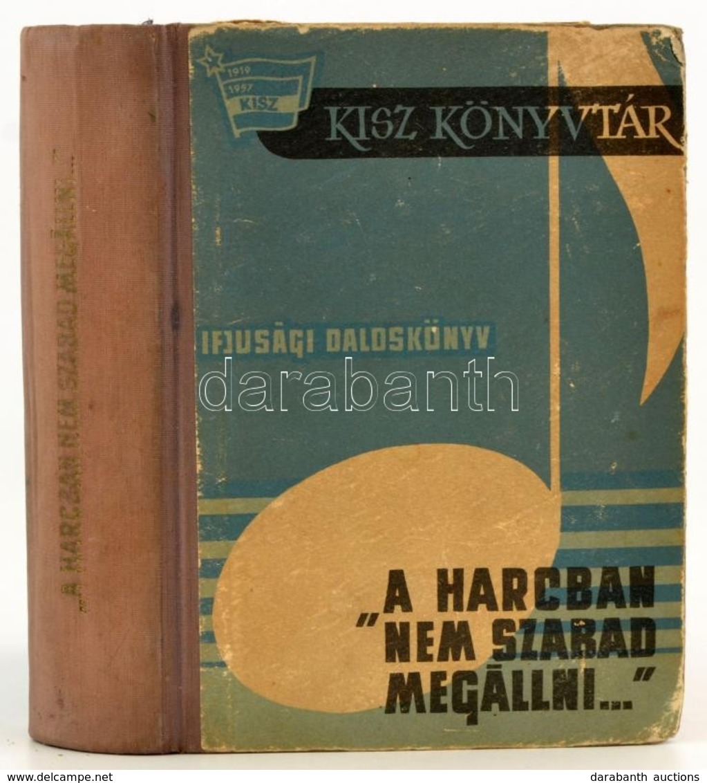 'A Harcban Nem Szabad Megállni...' (KISZ Daloskönyv.) Bp.,1959, Országos Ifjúsági Sportbizottság. Kiadó Kopott Félvászon - Ohne Zuordnung