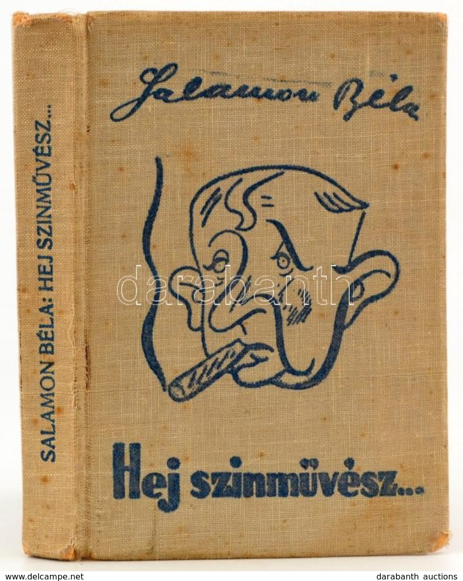 Salamon Béla: Hej Színművész!... Bp., 1939, Szerzői Kiadás. Első Kiadás! Kiadói Illusztrált Egészvászon-kötésben, Kopott - Unclassified