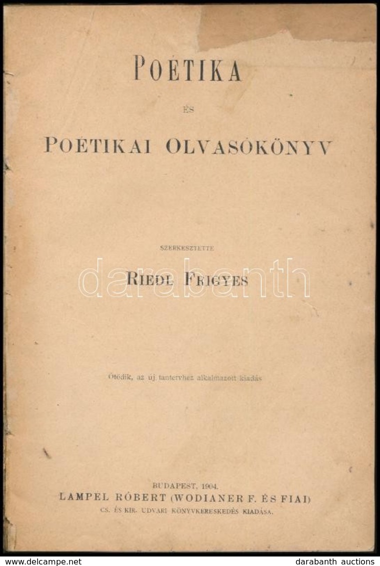 Poétika és Poétikai Olvasókönyv. Szerk.: Riedl Frigyes. Bp.,1904, Lampel R. (Wodianer F. és Fiai.), 242+2 P. Ötödik Kiad - Sin Clasificación