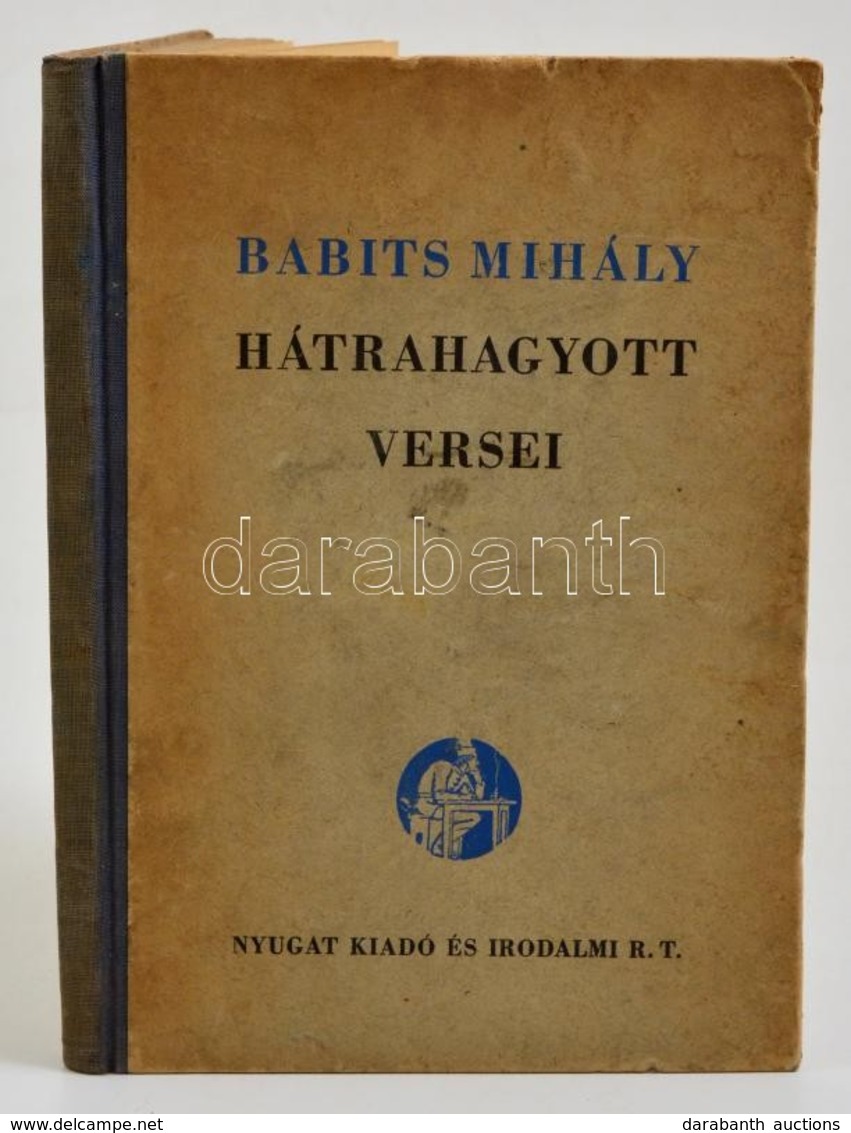 Babits Mihály: Hátrahagyott Versei. Sajtó Alá Rendezte: Illyés Gyula. Bp.,é.n.(1941),Nyugat Kiadó és Irodalmi Rt.,(Hungá - Sin Clasificación