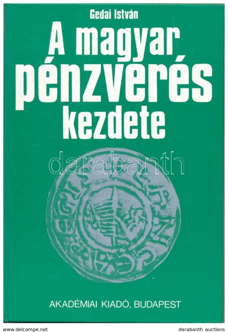 Gedai István: A Magyar Aranypénzverés Története. A Magyar Nemzeti Múzeum Kiállításához Tartozó Vezetőkönyv. Budapest, Né - Ohne Zuordnung