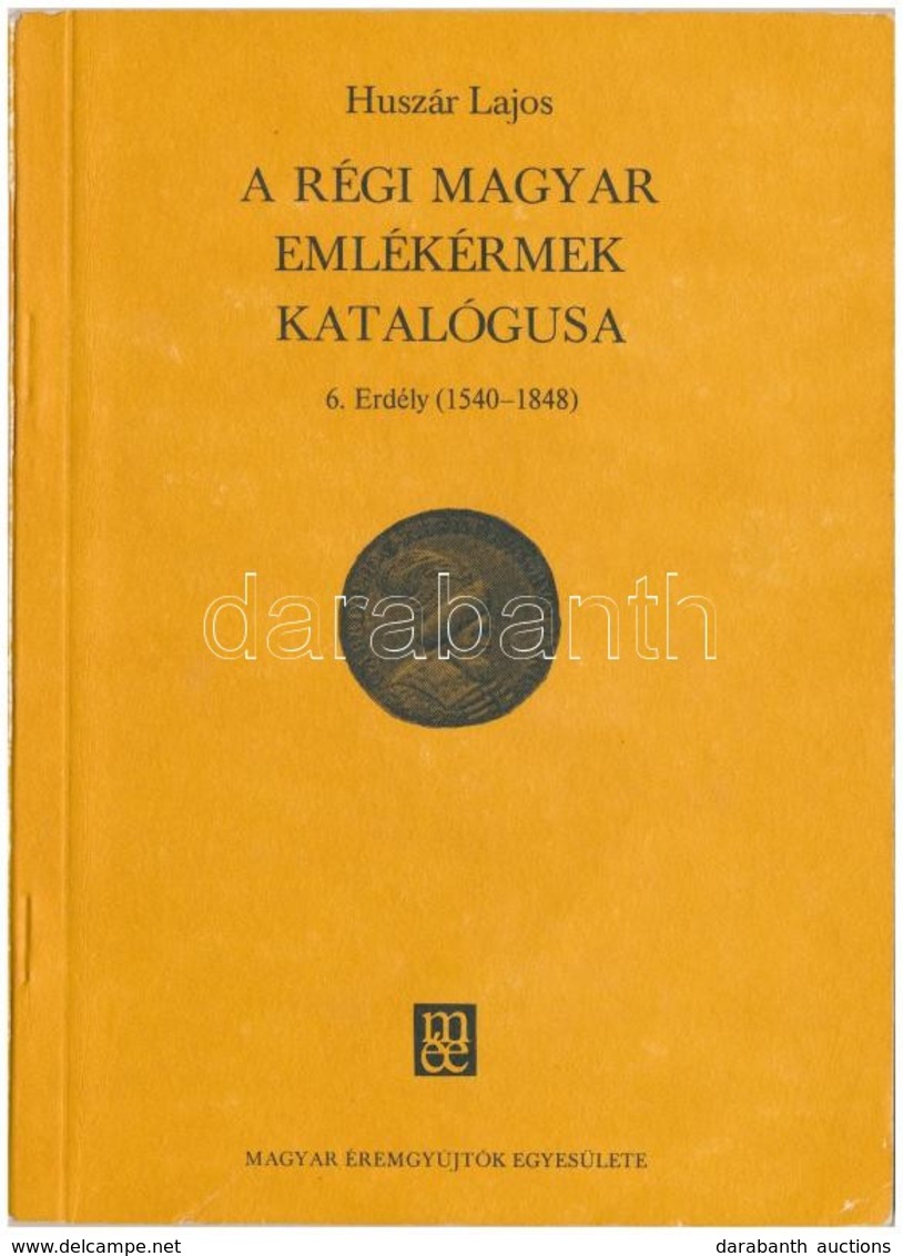 Huszár Lajos: A Régi Magyar Emlékérmek Katalógusa - Erdély (1540-1848). Budapest, Magyar Éremgyűjtők Egyesülete, 1984 - Unclassified
