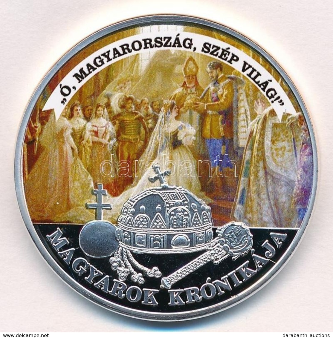 DN 'Magyarok Krónikája - Ó, Magyarország, Szép Világ!' Ezüstözött, Multicolor Cu Emlékérem Tanúsítvánnyal (42mm) T:PP - Ohne Zuordnung