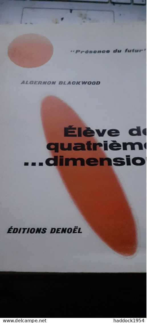 élève De Quatrième Dimension ALGERNON BLACKWOOD éditions Denoël 1966 - Présence Du Futur