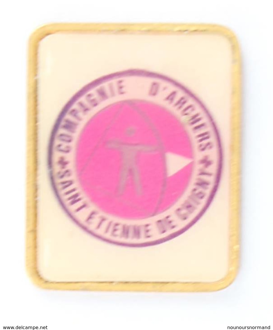 Pin's COMPAGNIE DES ARCHERS De ST ETIENNE DE CHIGNY - Archer - I771 - Tiro Con L'Arco