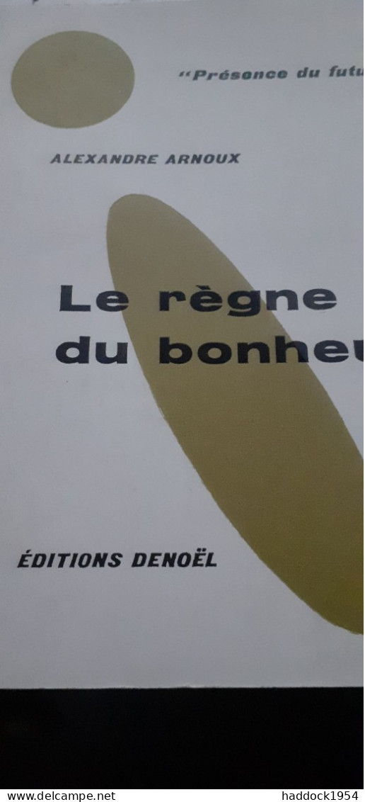 Le Règne Du Bonheur ALEXANDRE ARNOUX éditions Denoël 1960 - Présence Du Futur