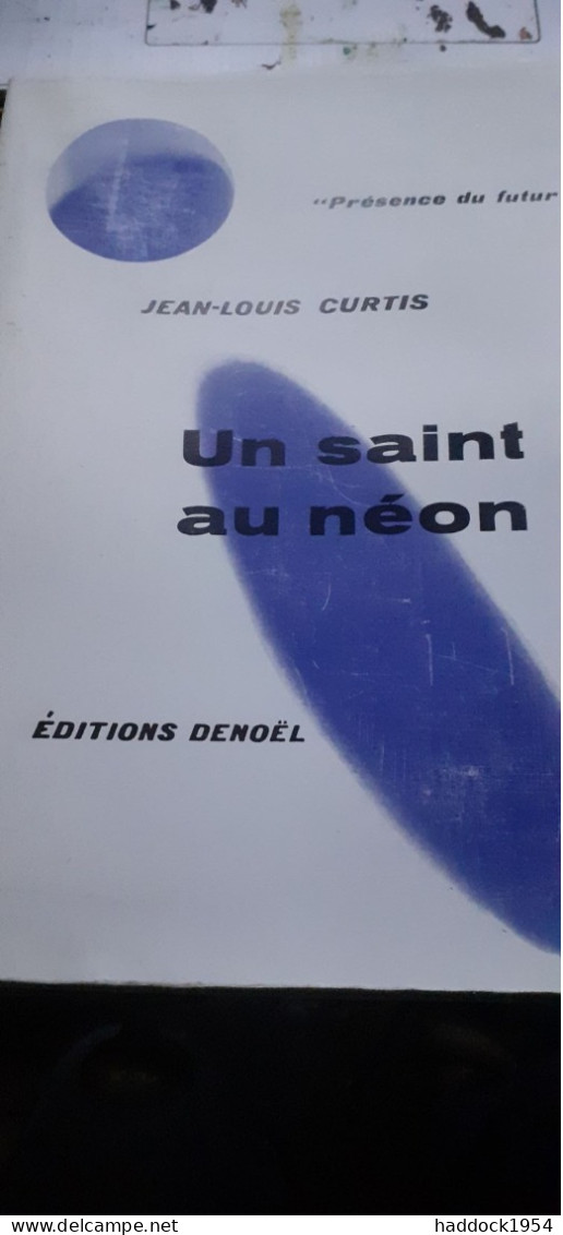 Un Saint Au Néon JEAN-LOUIS CURTIS éditions Denoël 1956 - Présence Du Futur