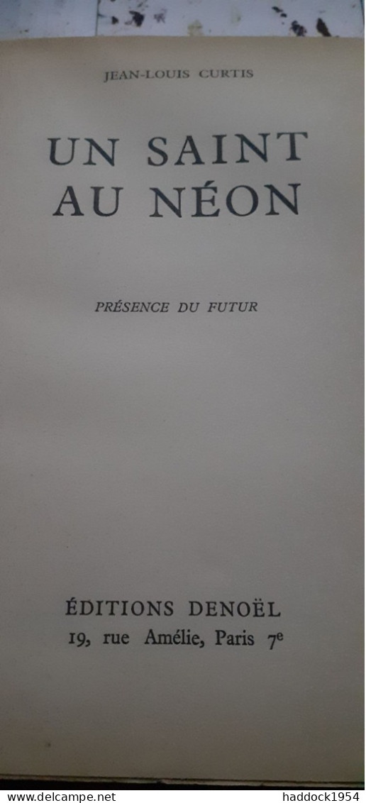 Un Saint Au Néon JEAN-LOUIS CURTIS éditions Denoël 1956 - Présence Du Futur