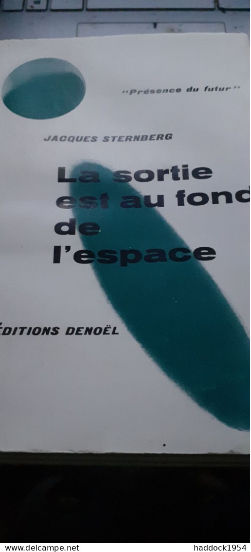 La Sortie Est Au Fond De L'espace JACQUES STERNBERG éditions Denoël 1956 - Présence Du Futur