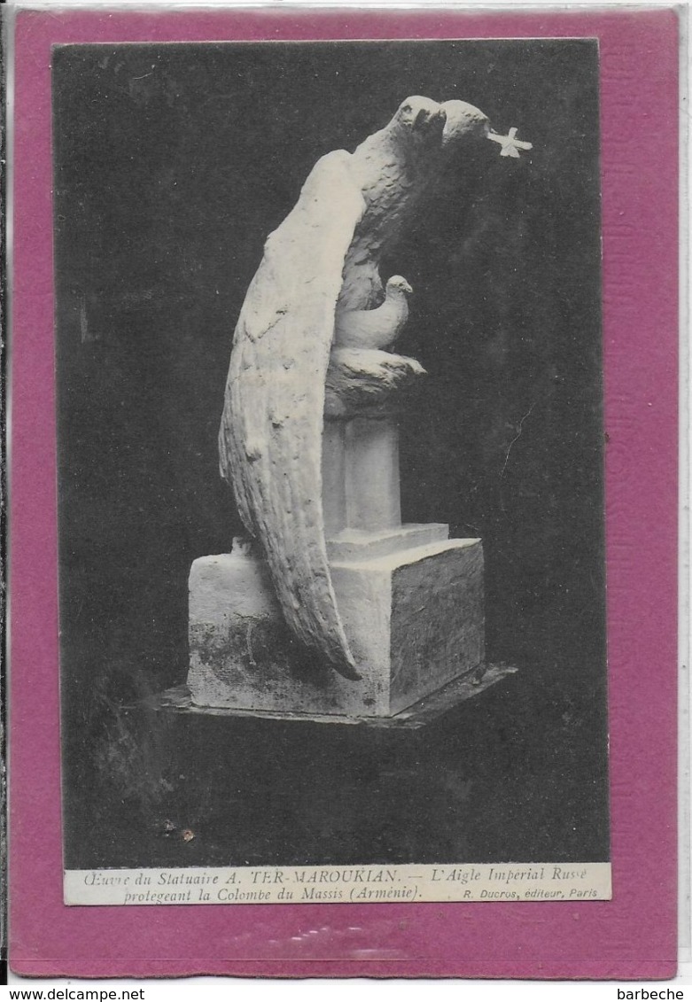 OEUVRE DU STATUAIRE A. TER-MAROUKIAN .- L' Aigle Impérial Russe Protégeant  La Colonne  Du Massi ' Arménie ) - Esculturas