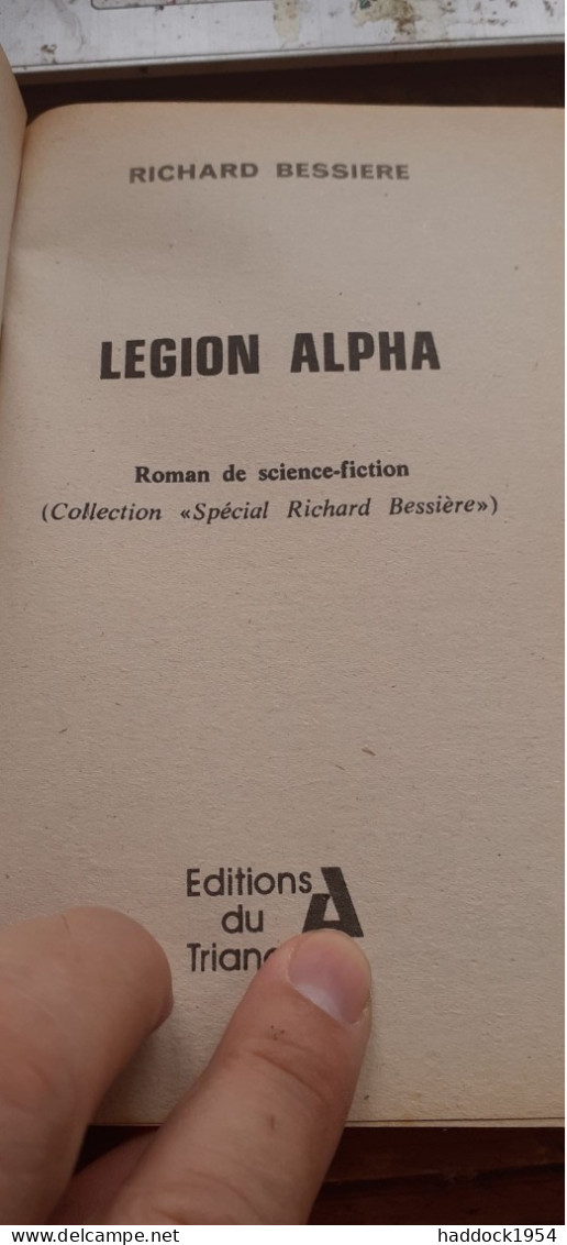 Légion Alpha RICHARD BESSIERE éditions Du Triangle 1976 - Triangle, Le