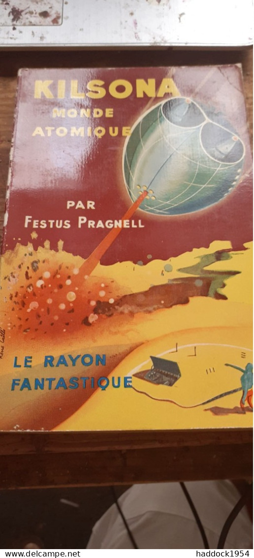 Kilsona Monde Atomique FESTUS PRAGNELL Le Rayon Fantastique-hachette 1955 - Le Rayon Fantastique