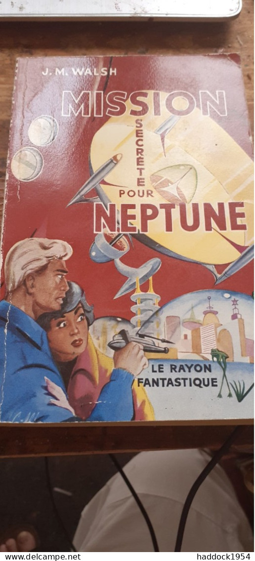 Mission Secréte Pour Neptune J.M. WALSH Le Rayon Fantastique-hachette 1955 - Le Rayon Fantastique