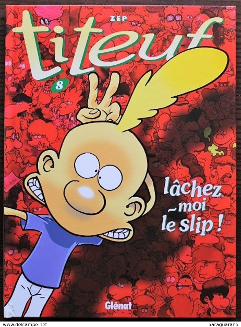 BD TITEUF - 8 - Lâchez Moi Le Slip - Rééd. 2003 - Titeuf