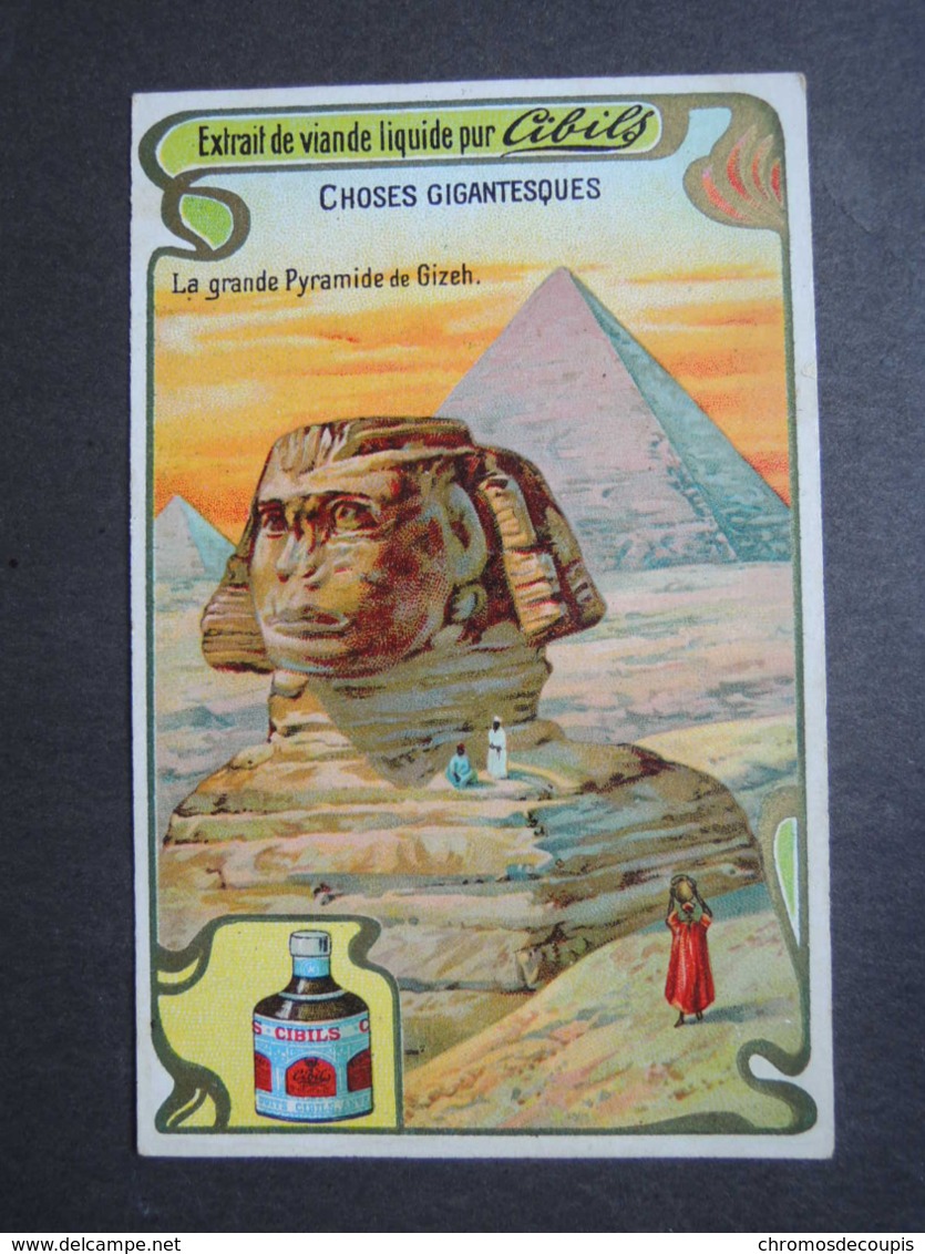 CHROMO. Bouillon CIBILS.  Choses Gigantesques. Sphinx. Grande Pyramide De GIZEH. Egypte - Other & Unclassified