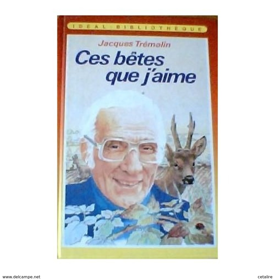 Ces Betes Que J'aime Jacques Tremolin  +++TBE+++ LIVRAISON GRATUITE - Ideal Bibliotheque