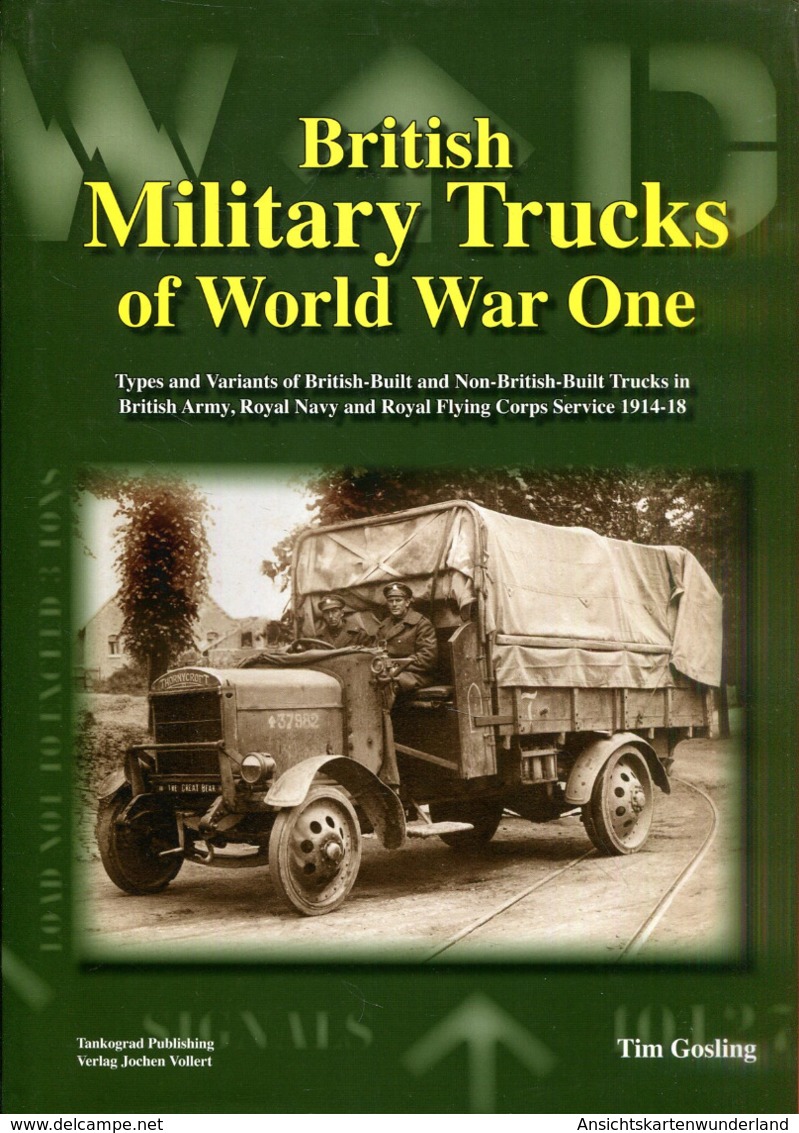 British Military Trucks Of World War One - Types And Variants Of British-Built And Non-British-Built Trucks - Inglese