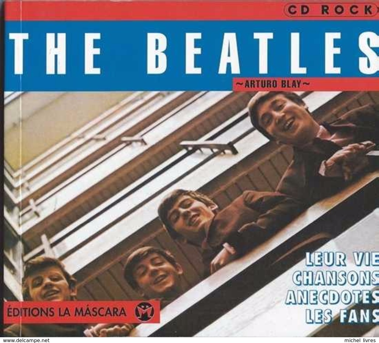 The Beatles - Arturo Blay - Leur Vie - Chansons - Anecdotes - Les Fans - Ed La Mascara 1999 - 120 Pp - TBE - Musica