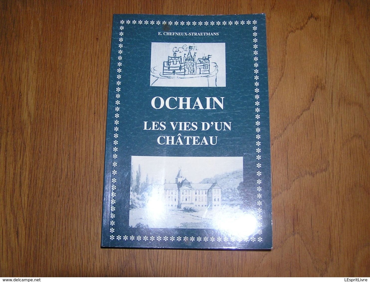 OCHAIN LES VIES D' UN CHÂTEAU Régionalisme Héraldique Armoirie Seigneurie Glacière Clavier Terwagne Ocquier Bois Borsu - België