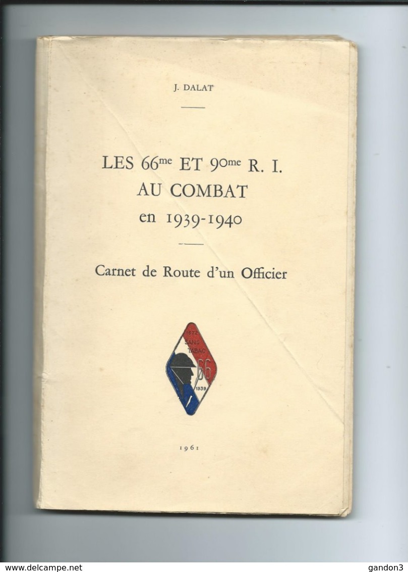 LIVRE  Intitulé : LES 66ème Et 90ème R.I. Au Combat En 1939-1940- Carnet De Route D'un Officier - J. DALAT - - 1939-45