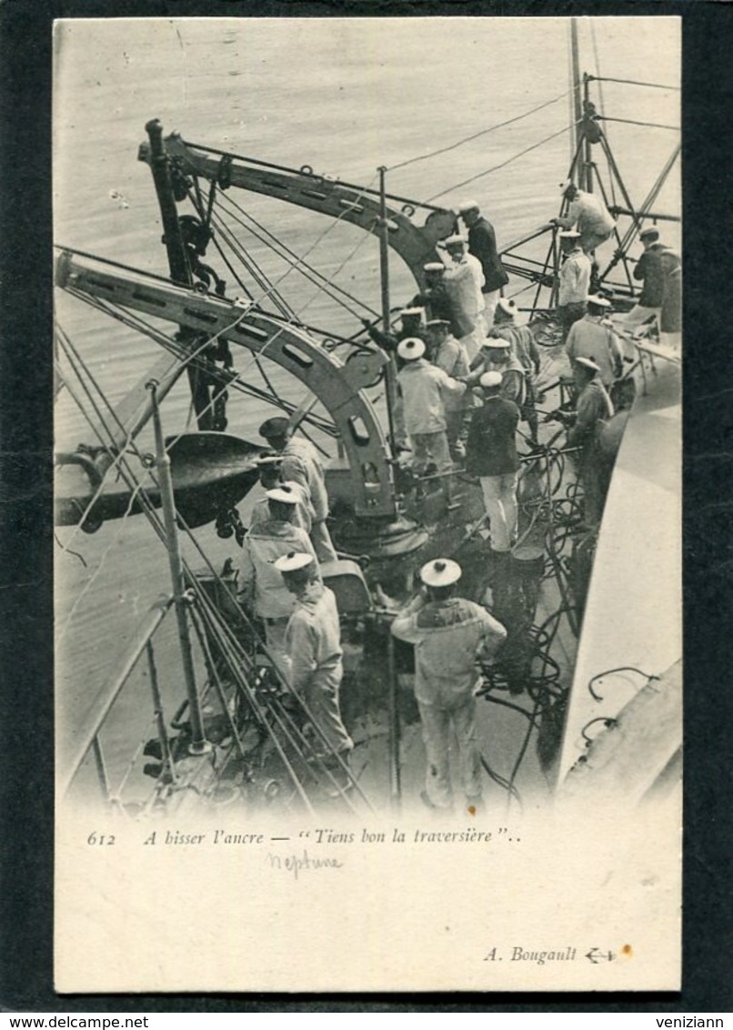 CPA - MARINE - A Bord Du NEPTUNE - A Hisser L'Ancre, Très Animé  (dos Non Divisé) - Oorlog