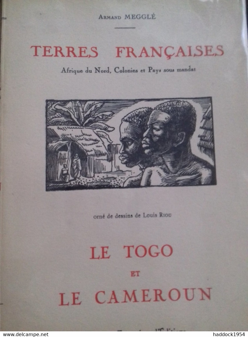 Terres Françaises Le Togo Et Le Cameroun ARMAND MEGGLE SFE 1931 - Aardrijkskunde