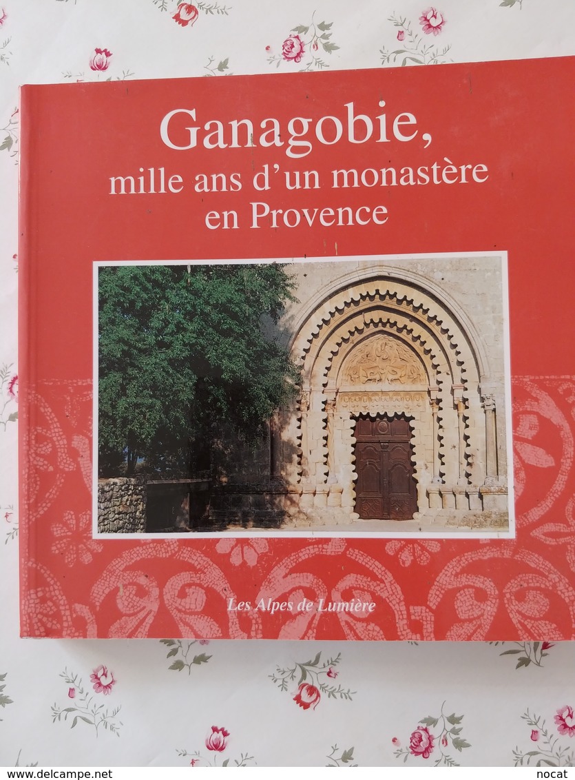 Ganagobie Mille Ans D'un Monastère En Provence Alpes De Hautes Provences PACA - Provence - Alpes-du-Sud