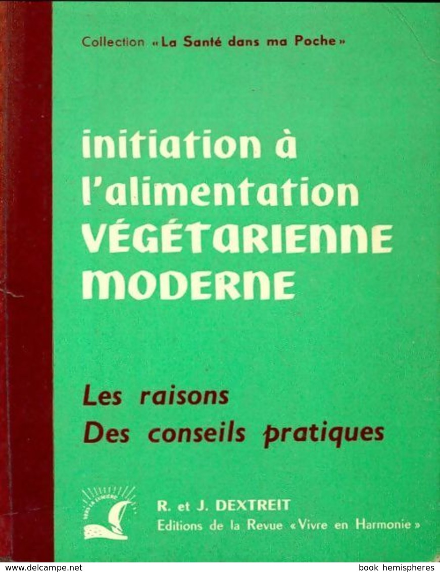 Initiation à L'alimentation Végétarienne Moderne De Jeannette Dextreit (1967) - Salute