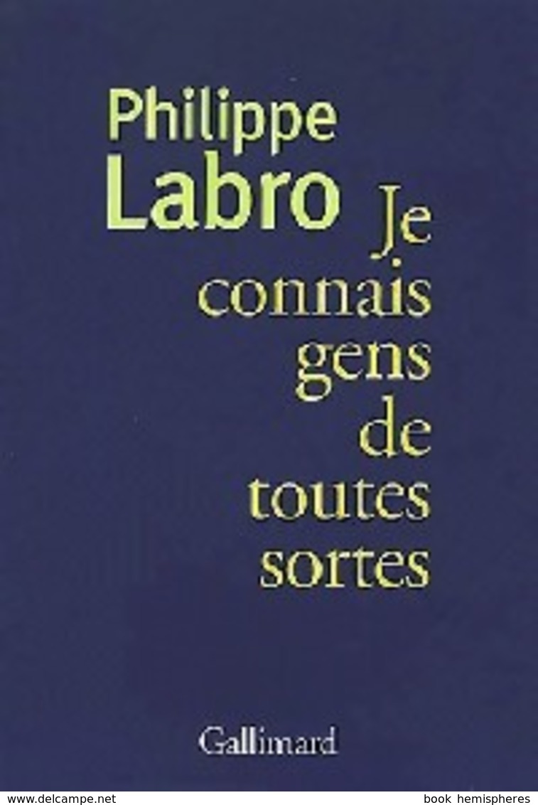 Je Connais Gens De Toutes Sortes De Philippe Labro (2002) - Autres & Non Classés