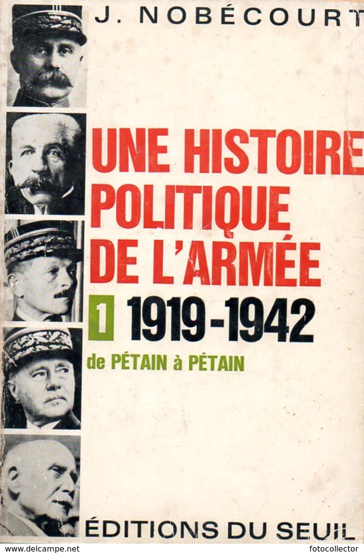 Une Histoire Politique De L'armée 1919 - 1942 : De Pétain à Pétain Dédicacé Par Nobécourt - Francese