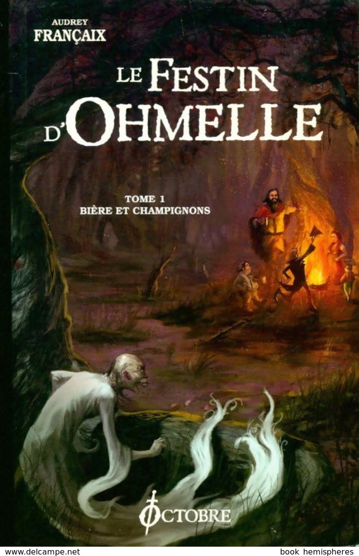 Le Festin D'ohmelle Tome I : Bière Et Champignons De Audrey Françaix (2007) - Autres & Non Classés