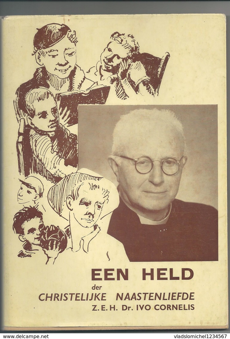 Niel Z.E.H. Dr. Ivo Cornelis " Een Held Der Christelijke Naastenliefde " - Anciens