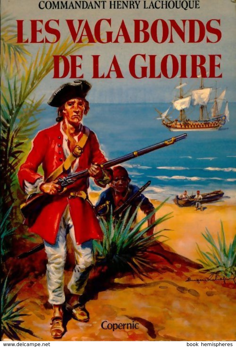 Les Vagabonds De La Gloire De Commandant Henry Lachouque (1980) - Histoire