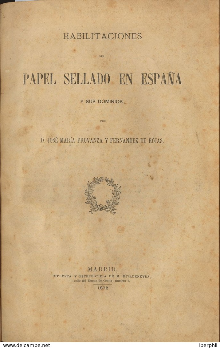 1872. HABILITACIONES DEL PAPEL SELLADO EN ESPAÑA Y SUS DOMINIOS. José María Provanza Y Fernández De Rojas. Madrid, 1872. - Unclassified