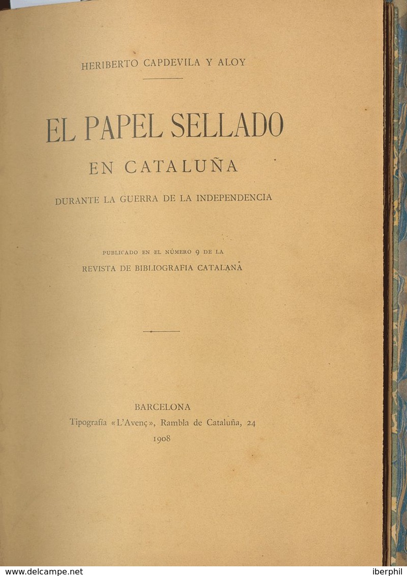 1908. EL PAPEL SELLADO EN CATALUÑA, DURANTE LA GUERRA DE LA INDEPENDENCIA. Heriberto Capdevila Y Aloy. Barcelona, 1908.  - Zonder Classificatie