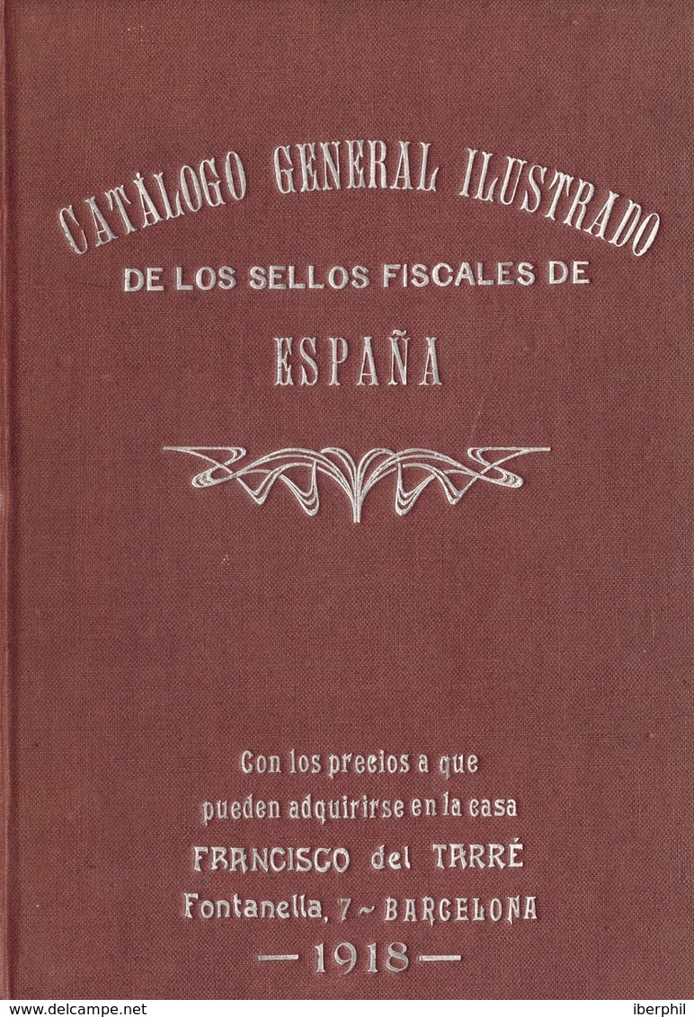 1918. CATALOGO GENERAL ILUSTRADO DE LOS SELLOS FISCALES DE ESPAÑA. Francisco Carreras Y Candí. Barcelona, 1918. (rarísim - Zonder Classificatie