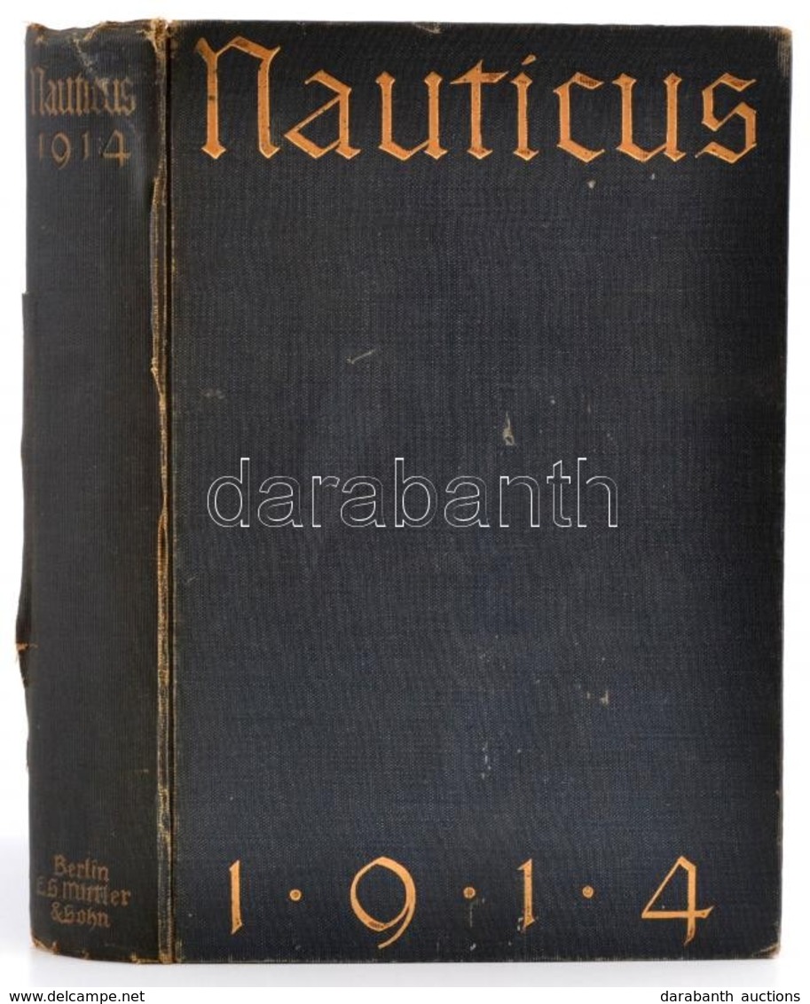 Nauticus 1914 Jahrbuch Für Deutschlans Seeinteressen. Mit 23 Abbildunstafeln Und 50 Skizzen. Mittler & Sohn. 753 P. + Ki - Sonstige & Ohne Zuordnung
