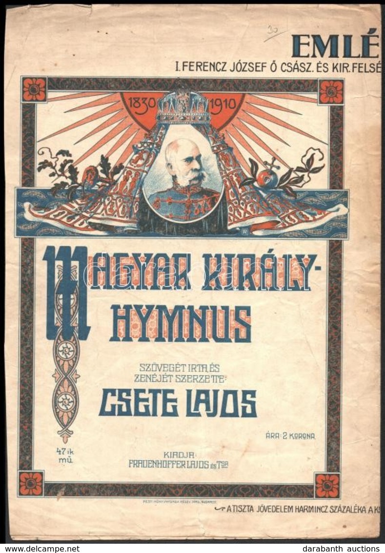 1910 Csete Lajos: Magyar Király-hymnus. Szövegét írta, és Zenéjét Szerezte: - -. Emléklap I. Ferenc József Ő Csász. és K - Other & Unclassified