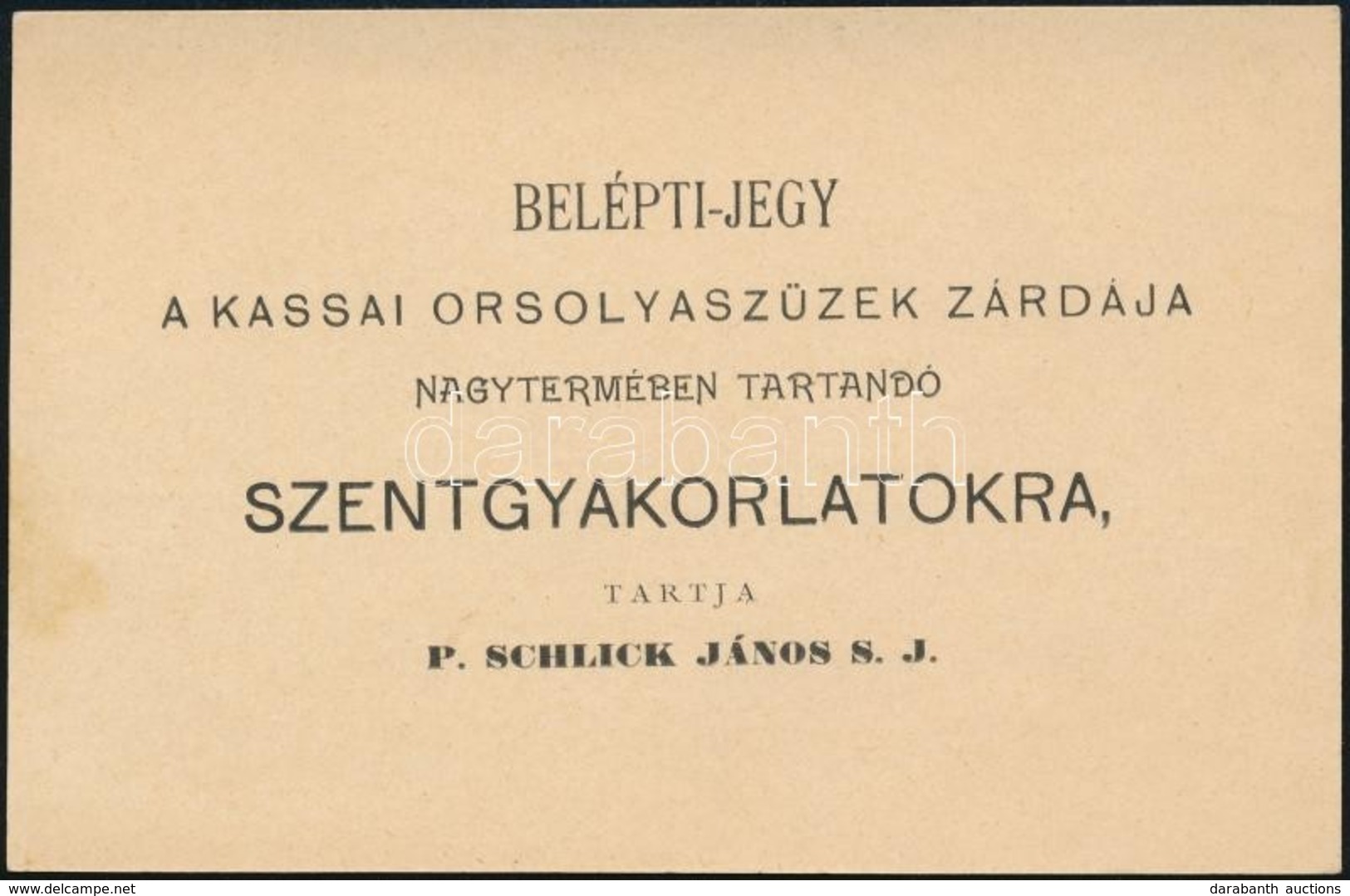 1903 Belépti Jegy A Kassai Orsolyaszüzek Zárdája Nagytermében Tartandó Szentgyakorlatra, Az összes Elmélkedések Magyar N - Unclassified