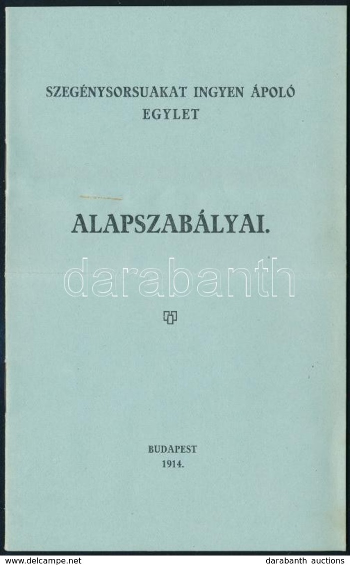 1914 Bp.,  A Szegénysorsúakat Ingyen Ápoló Egylet Alapszabályai, 14p - Unclassified