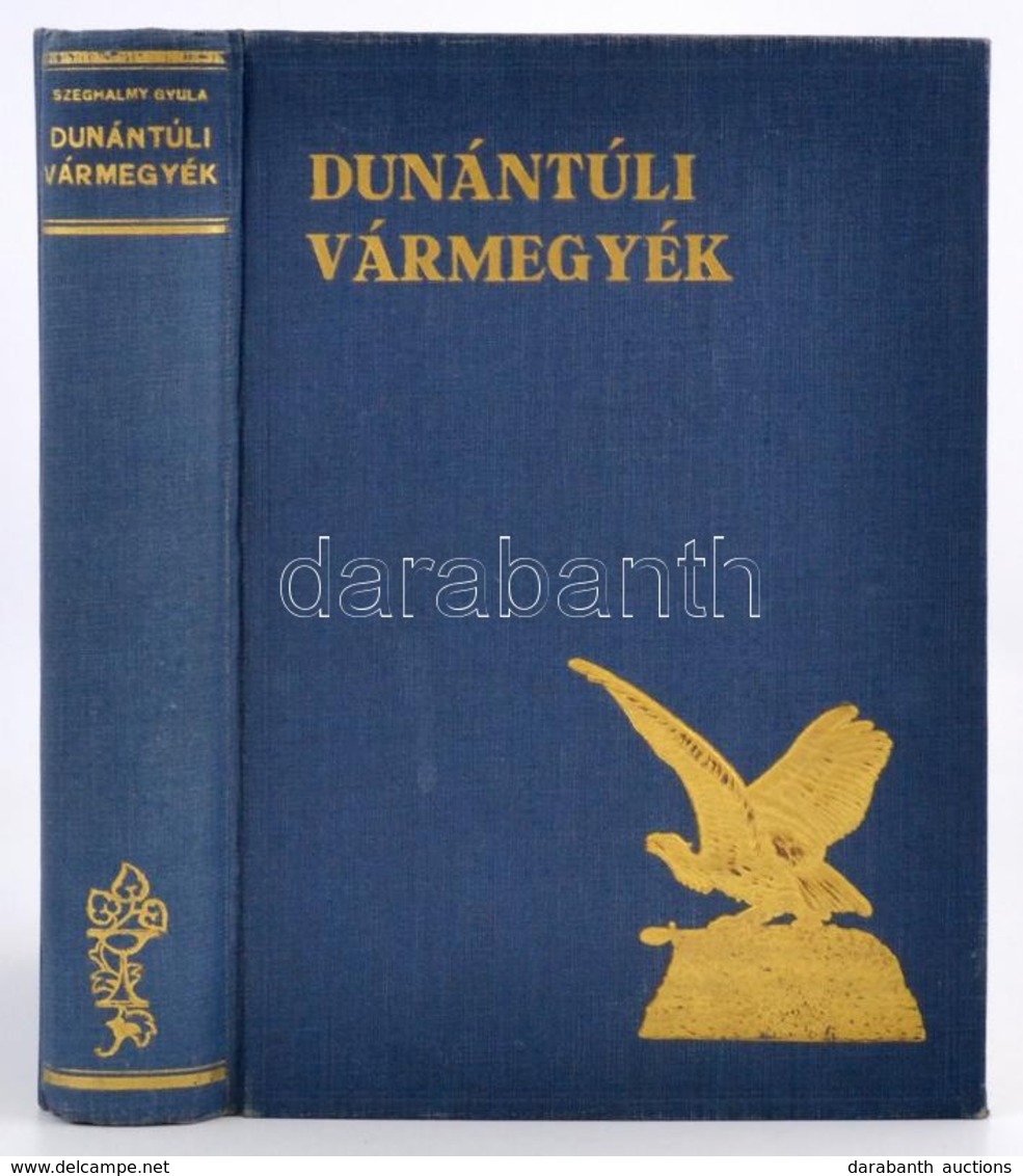 Szeghalmy Gyula: Dunántúli Vármegyék. Az Előszót írta József Főherceg. A II. Részben Győr Vármegye Községeinek Leírásáva - Unclassified