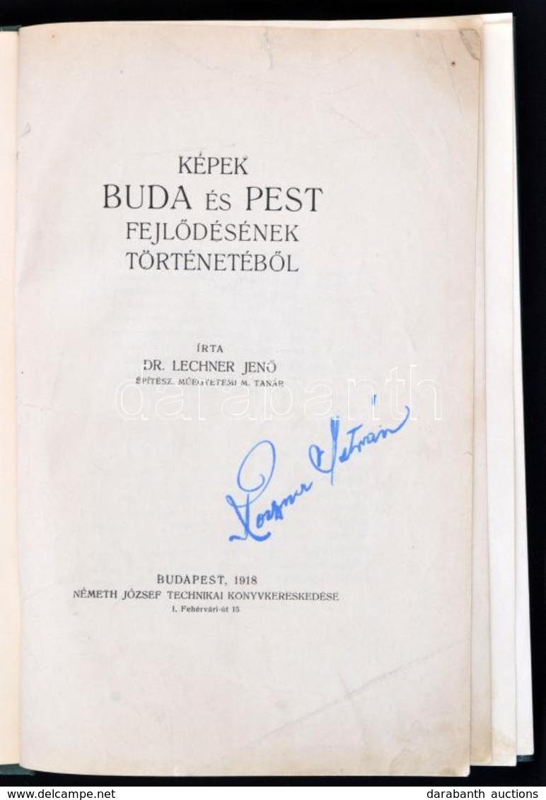Dr. Lechner Jenő: Képek Buda és Pest Fejlődésének Történetéből. Bp., 1918, Németh József,(,,Élet'-ny.),
196 P. Egészolda - Unclassified