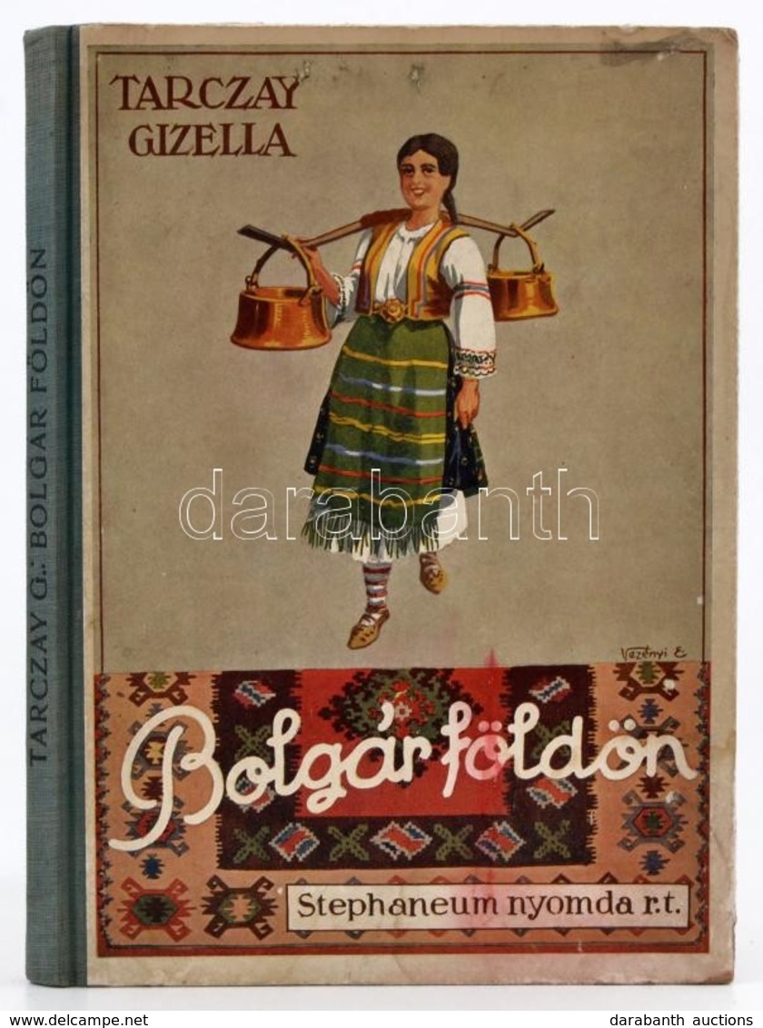 Tarczay Gizella: Bolgár Földön. Földrajzi Regény A Magyar Ijfúság Számára. Bp., 1936, Stephaneum. Kiadói Illusztrált Fél - Unclassified