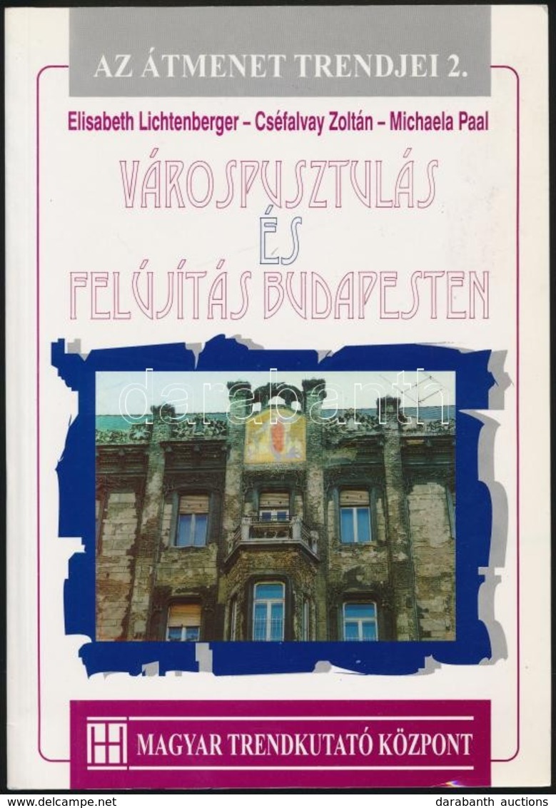 Elisabeth Lichtenberger-Cséfalvay Zoltán-Michaela Paal. Várospusztulás és Felújítás Budapesten. Az Átmenet Trendjei 2. B - Unclassified